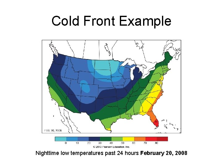 Cold Front Example Nighttime low temperatures past 24 hours February 20, 2008 