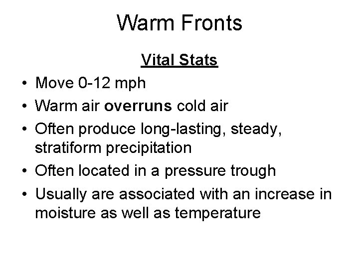 Warm Fronts • • • Vital Stats Move 0 -12 mph Warm air overruns