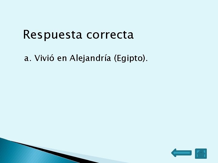 Respuesta correcta a. Vivió en Alejandría (Egipto). Respuesta correcta a. Vivió en Alejandría (Egipto).