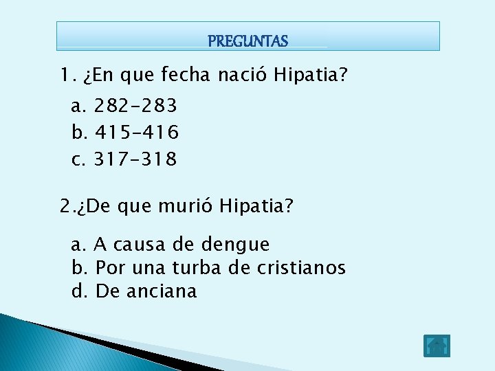 1. ¿En que fecha nació Hipatia? a. 282 -283 b. 415 -416 c. 317 1. ¿En que fecha nació Hipatia? a. 282 -283 b. 415 -416 c. 317