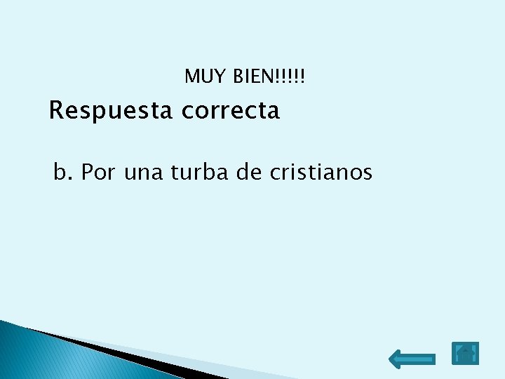 MUY BIEN!!!!! Respuesta correcta b. Por una turba de cristianos MUY BIEN!!!!! Respuesta correcta b. Por una turba de cristianos