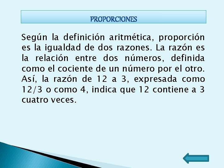 Según la definición aritmética, proporción es la igualdad de dos razones. La razón es Según la definición aritmética, proporción es la igualdad de dos razones. La razón es