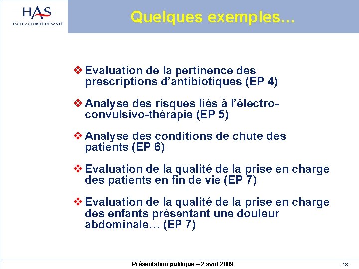 Quelques exemples… v Evaluation de la pertinence des prescriptions d’antibiotiques (EP 4) v Analyse