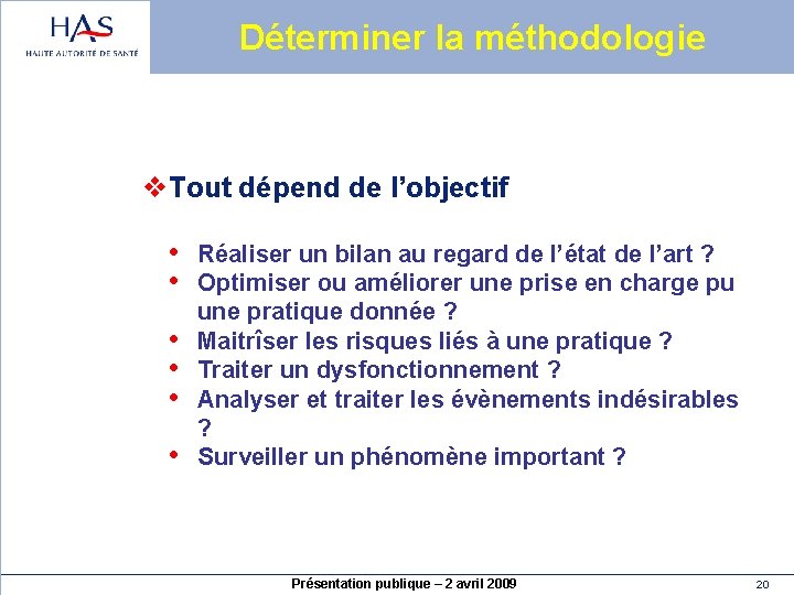Déterminer la méthodologie v. Tout dépend de l’objectif • • • Réaliser un bilan