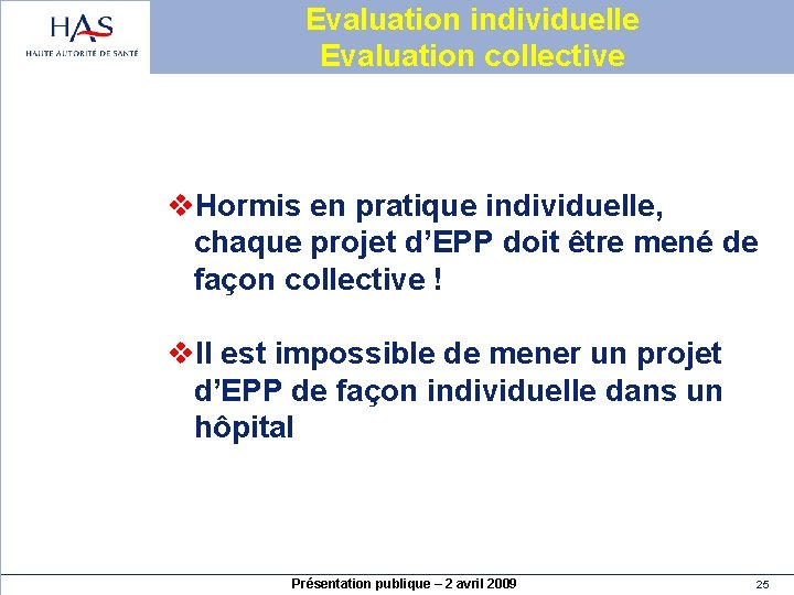 Evaluation individuelle Evaluation collective v. Hormis en pratique individuelle, chaque projet d’EPP doit être