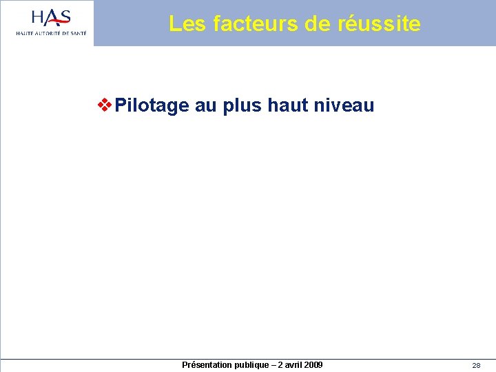 Les facteurs de réussite v. Pilotage au plus haut niveau Présentation publique – 2