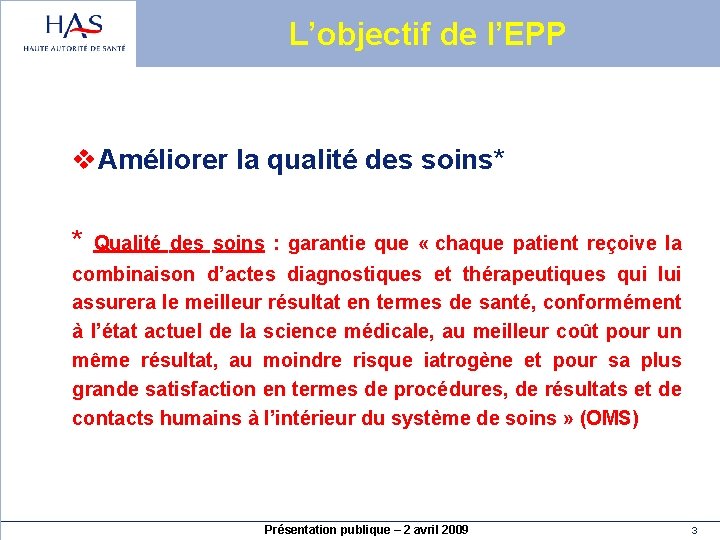 L’objectif de l’EPP v. Améliorer la qualité des soins* * Qualité des soins :
