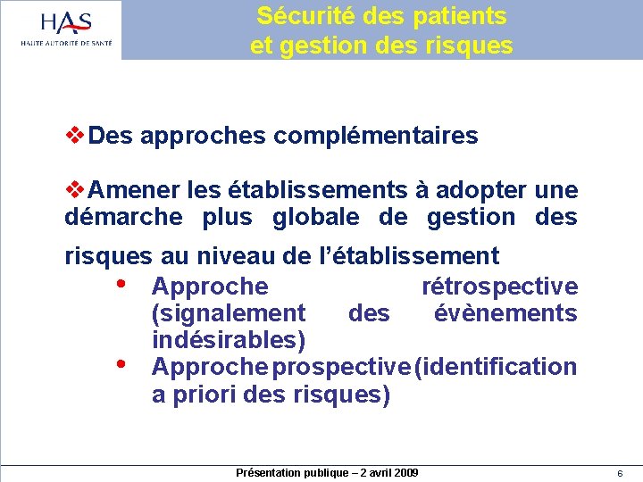 Sécurité des patients et gestion des risques v. Des approches complémentaires v. Amener les