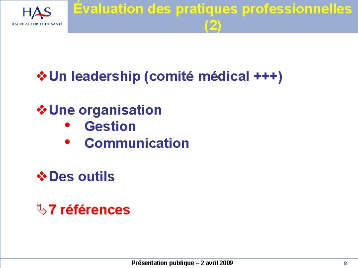 Évaluation des pratiques professionnelles (2) v. Un leadership (comité médical +++) v. Une organisation