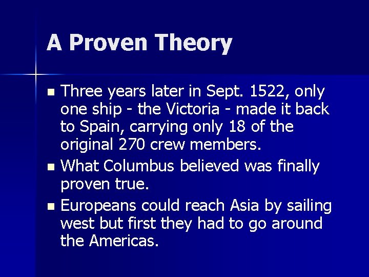 A Proven Theory Three years later in Sept. 1522, only one ship - the