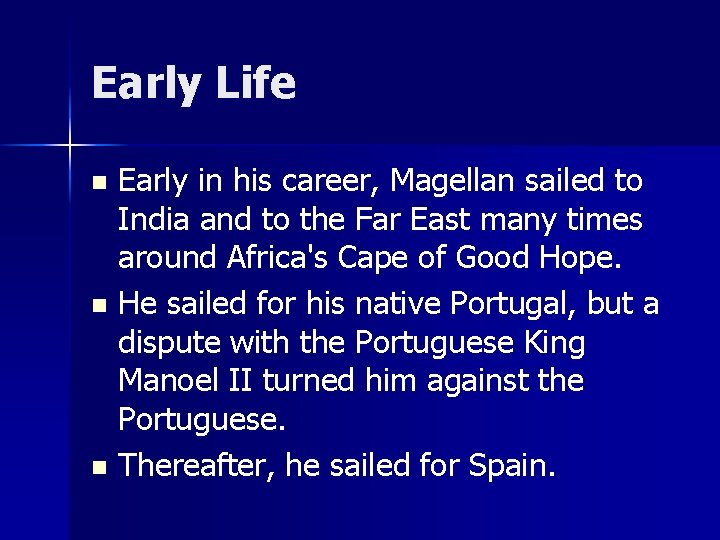 Early Life Early in his career, Magellan sailed to India and to the Far