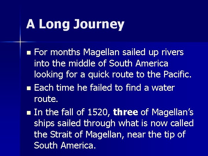 A Long Journey For months Magellan sailed up rivers into the middle of South