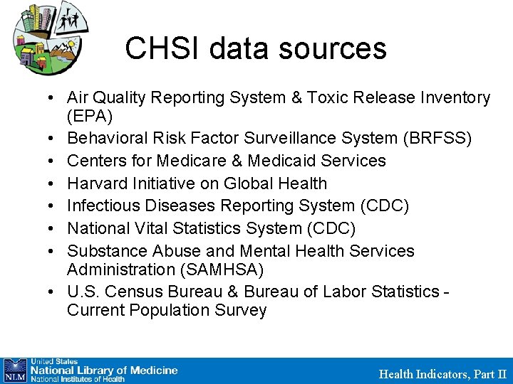 CHSI data sources • Air Quality Reporting System & Toxic Release Inventory (EPA) •