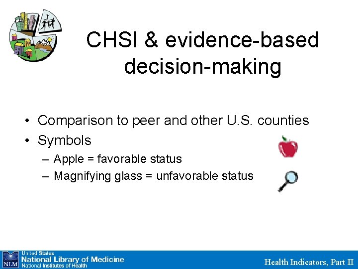 CHSI & evidence-based decision-making • Comparison to peer and other U. S. counties •