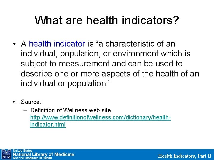 What are health indicators? • A health indicator is “a characteristic of an individual,