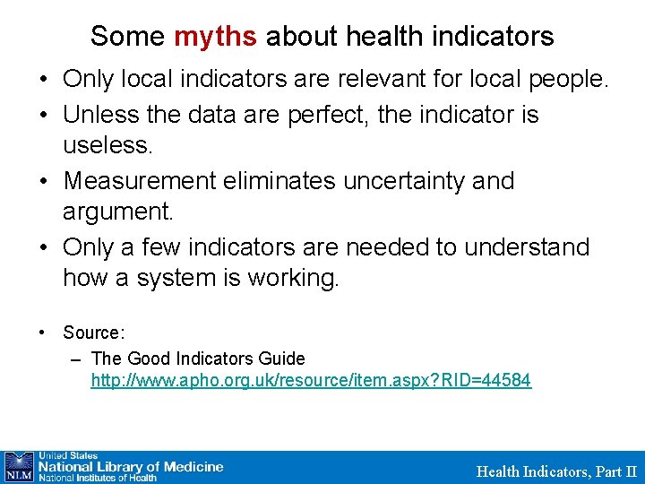 Some myths about health indicators • Only local indicators are relevant for local people.