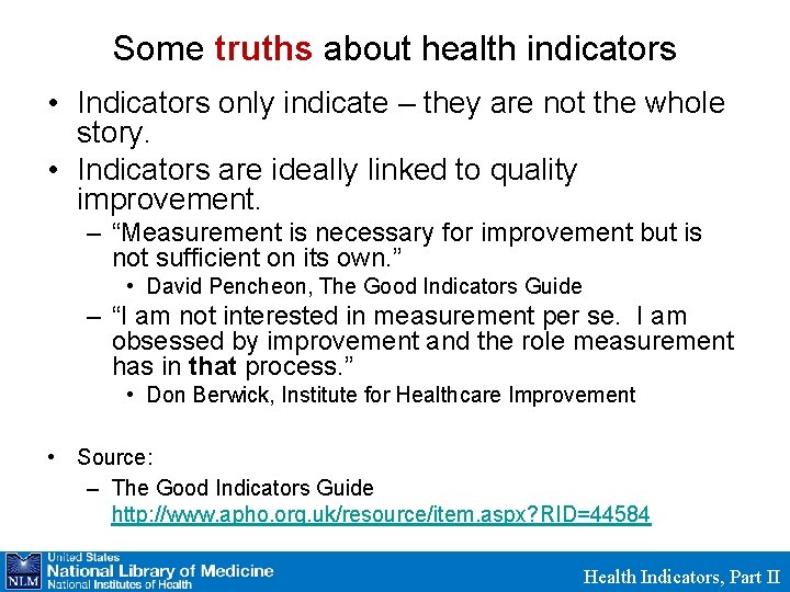 Some truths about health indicators • Indicators only indicate – they are not the