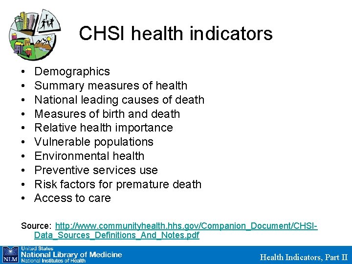CHSI health indicators • • • Demographics Summary measures of health National leading causes