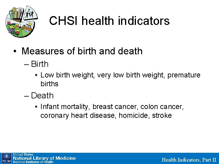 CHSI health indicators • Measures of birth and death – Birth • Low birth