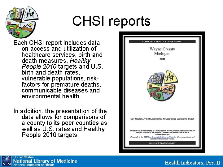 CHSI reports Each CHSI report includes data on access and utilization of healthcare services,