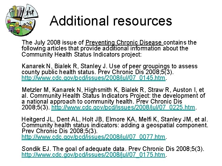 Additional resources The July 2008 issue of Preventing Chronic Disease contains the following articles