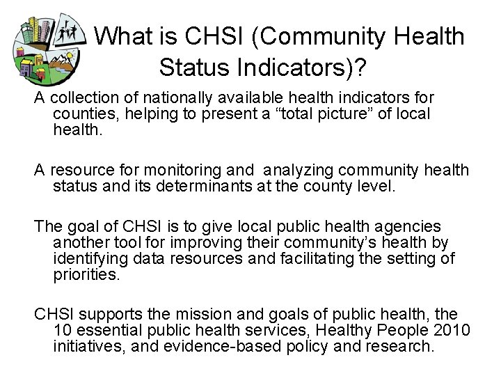  What is CHSI (Community Health Status Indicators)? A collection of nationally available health