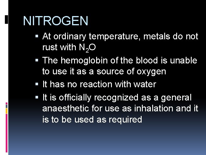 NITROGEN At ordinary temperature, metals do not rust with N 2 O The hemoglobin NITROGEN At ordinary temperature, metals do not rust with N 2 O The hemoglobin