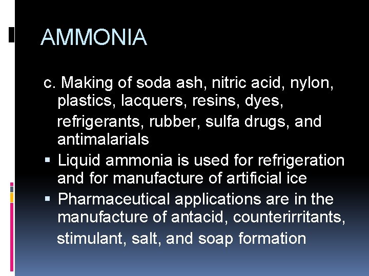 AMMONIA c. Making of soda ash, nitric acid, nylon, plastics, lacquers, resins, dyes, refrigerants, AMMONIA c. Making of soda ash, nitric acid, nylon, plastics, lacquers, resins, dyes, refrigerants,