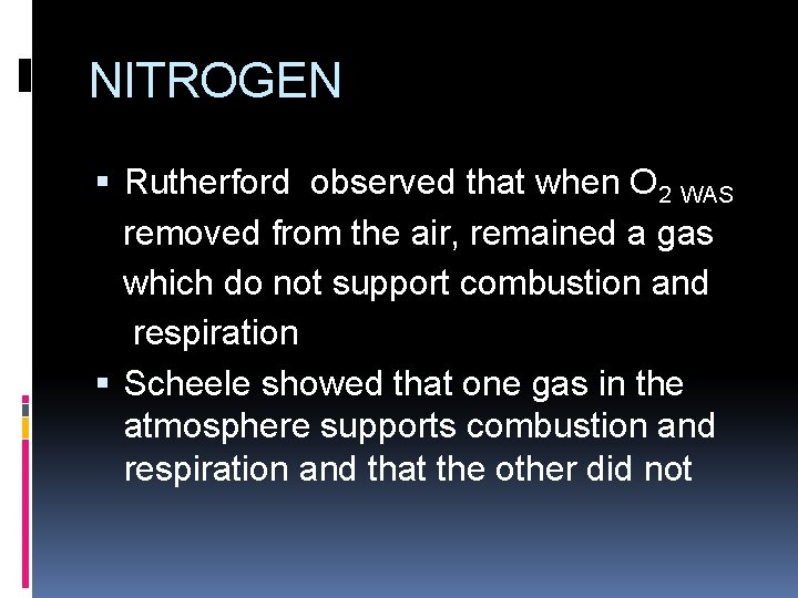 NITROGEN Rutherford observed that when O 2 WAS removed from the air, remained a NITROGEN Rutherford observed that when O 2 WAS removed from the air, remained a