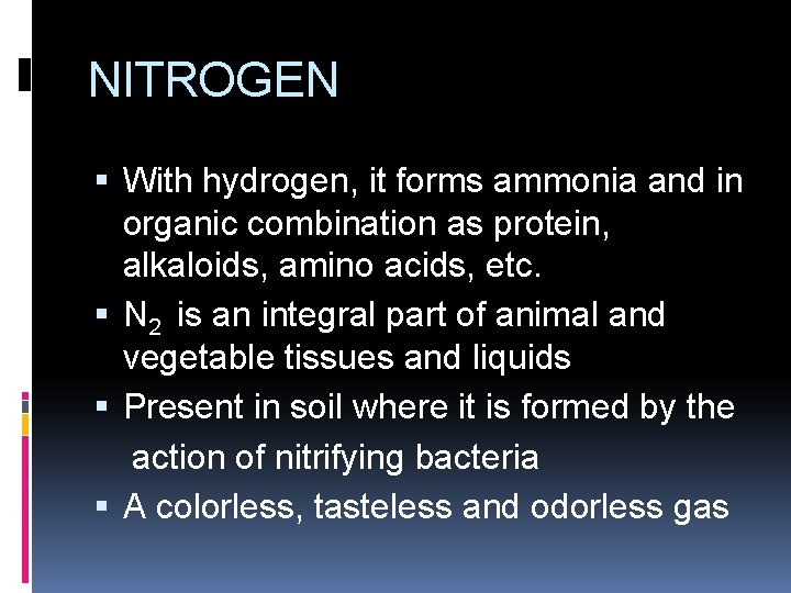 NITROGEN With hydrogen, it forms ammonia and in organic combination as protein, alkaloids, amino NITROGEN With hydrogen, it forms ammonia and in organic combination as protein, alkaloids, amino