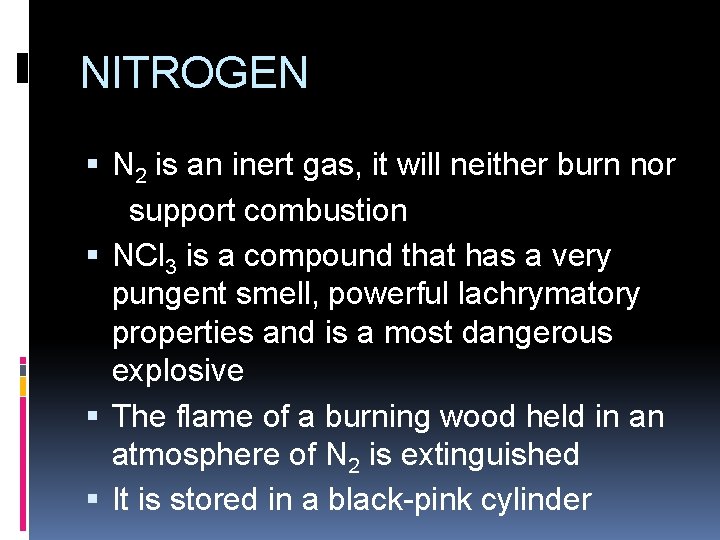 NITROGEN N 2 is an inert gas, it will neither burn nor support combustion NITROGEN N 2 is an inert gas, it will neither burn nor support combustion