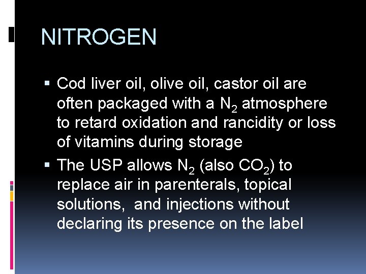 NITROGEN Cod liver oil, olive oil, castor oil are often packaged with a N NITROGEN Cod liver oil, olive oil, castor oil are often packaged with a N