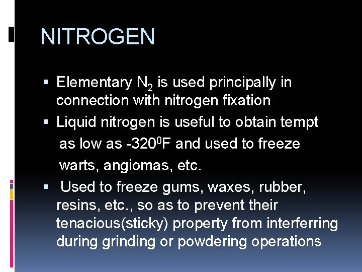 NITROGEN Elementary N 2 is used principally in connection with nitrogen fixation Liquid nitrogen NITROGEN Elementary N 2 is used principally in connection with nitrogen fixation Liquid nitrogen