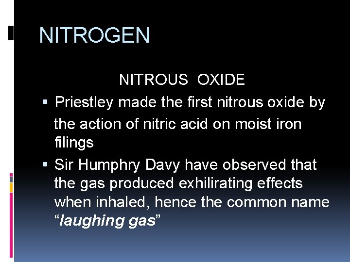 NITROGEN NITROUS OXIDE Priestley made the first nitrous oxide by the action of nitric NITROGEN NITROUS OXIDE Priestley made the first nitrous oxide by the action of nitric