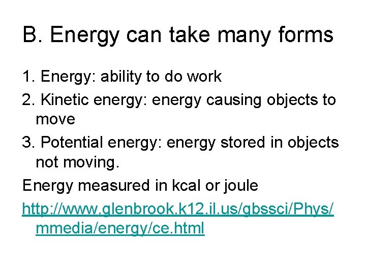 B. Energy can take many forms 1. Energy: ability to do work 2. Kinetic