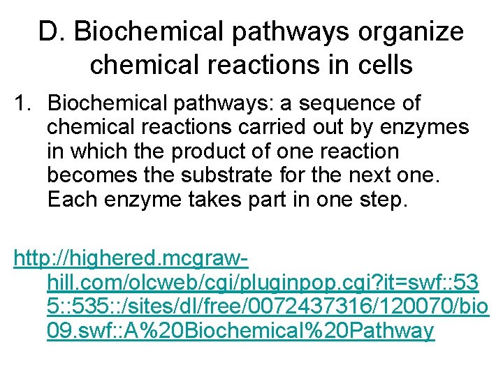 D. Biochemical pathways organize chemical reactions in cells 1. Biochemical pathways: a sequence of