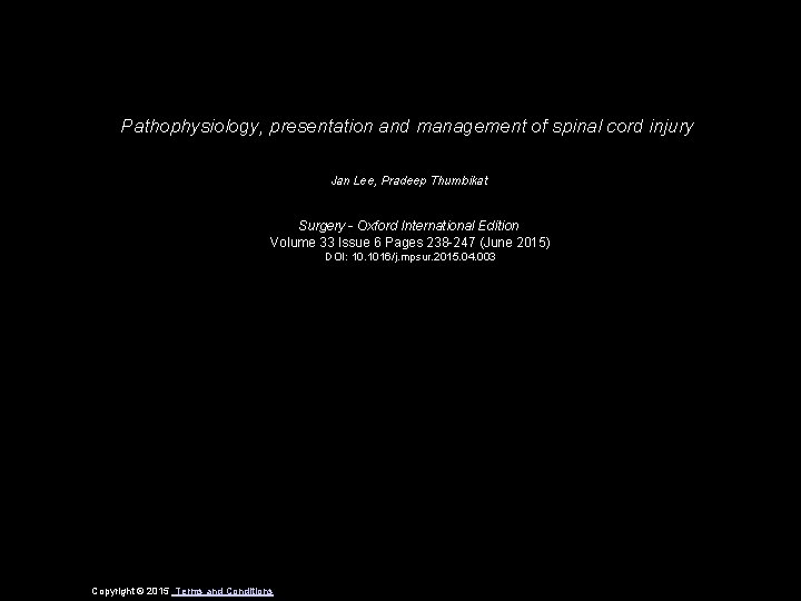 Pathophysiology, presentation and management of spinal cord injury Jan Lee, Pradeep Thumbikat Surgery -