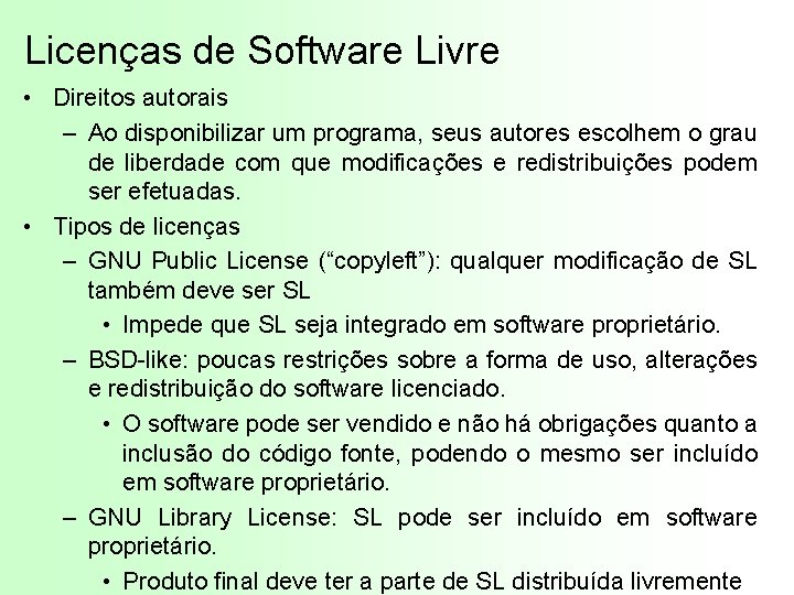 Licenças de Software Livre • Direitos autorais – Ao disponibilizar um programa, seus autores