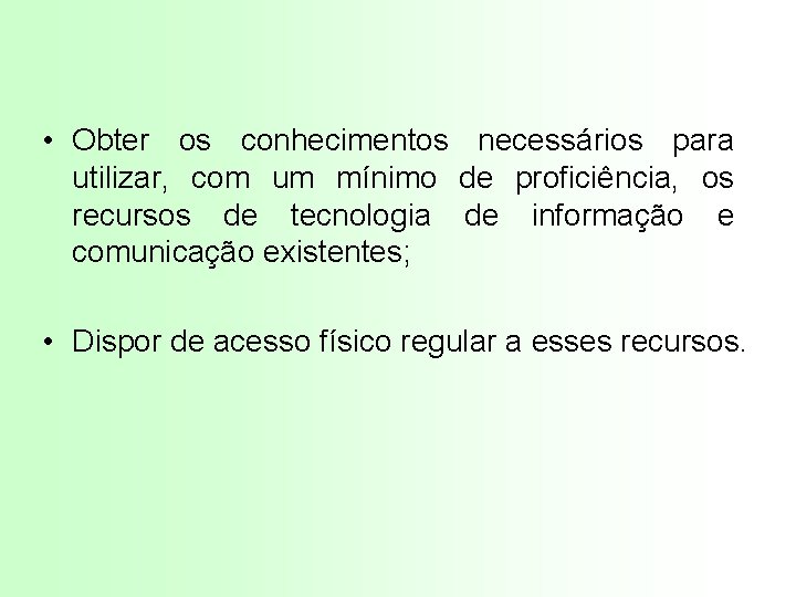  • Obter os conhecimentos necessários para utilizar, com um mínimo de proficiência, os