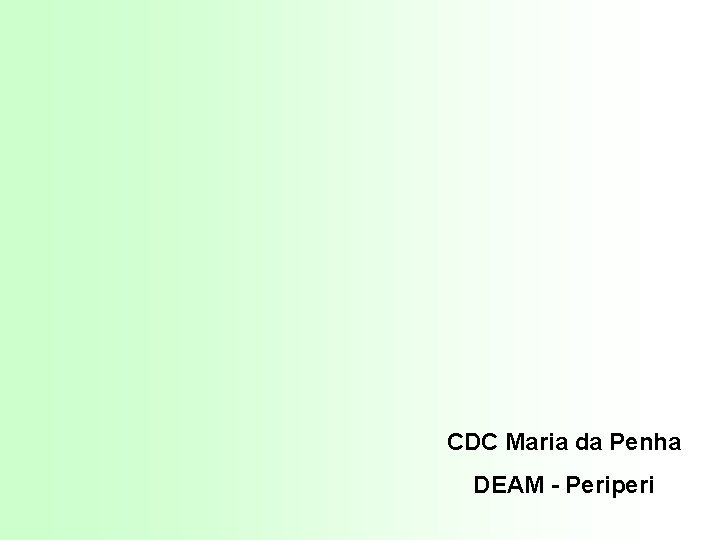 CDC Maria da Penha DEAM - Periperi 