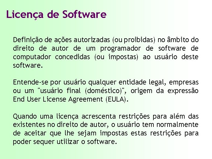 Licença de Software Definição de ações autorizadas (ou proibidas) no âmbito do direito de