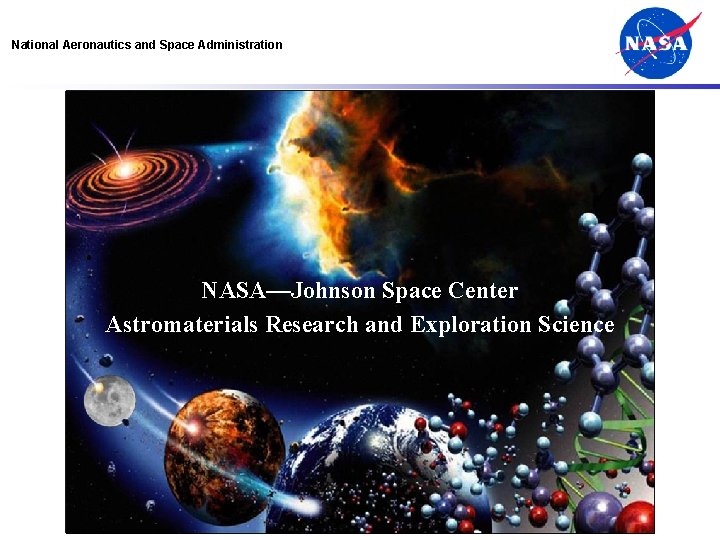 National Aeronautics and Space Administration Astromaterials Research and Exploration Science NASA—Johnson Space Center Astromaterials