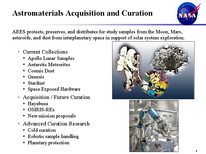 Astromaterials Acquisition and Curation ARES protects, preserves, and distributes for study samples from the