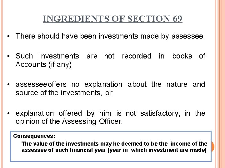 INGREDIENTS OF SECTION 69 • There should have been investments made by assessee •