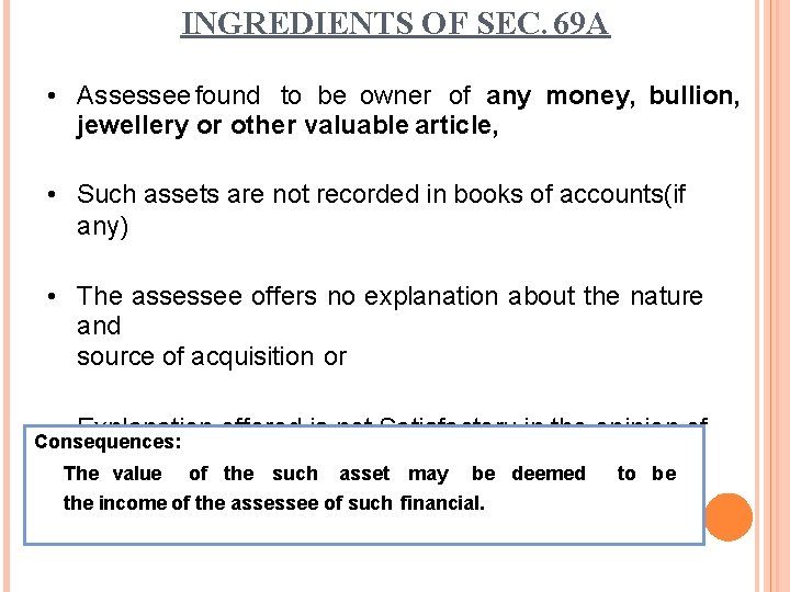 INGREDIENTS OF SEC. 69 A • Assessee found to be owner of any money,
