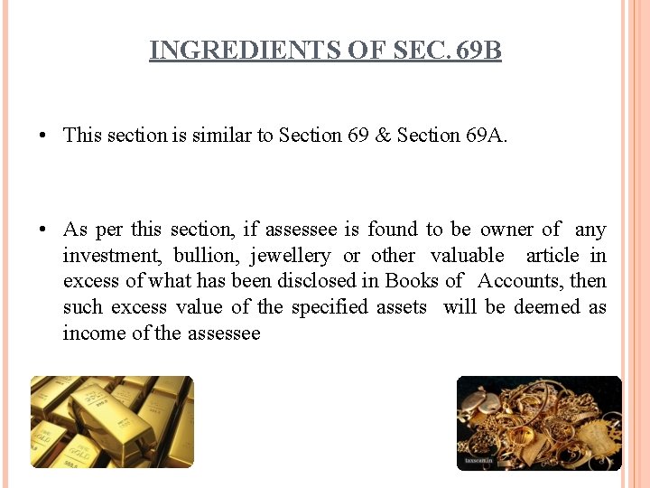 INGREDIENTS OF SEC. 69 B • This section is similar to Section 69 &