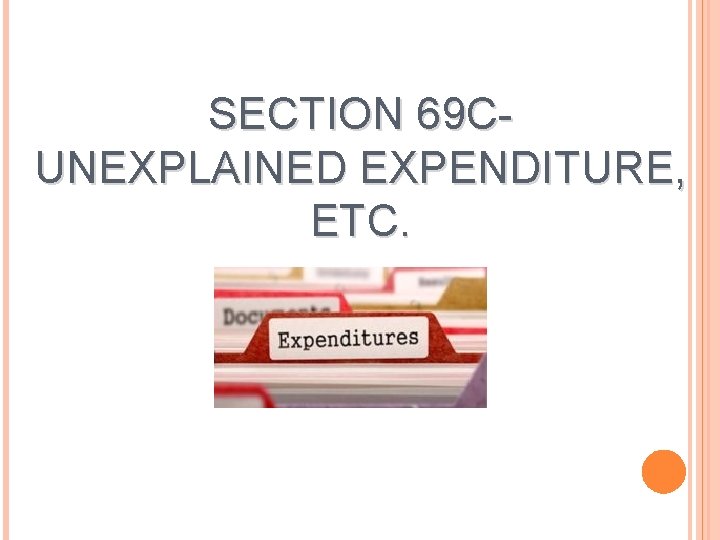 SECTION 69 CUNEXPLAINED EXPENDITURE, ETC. 