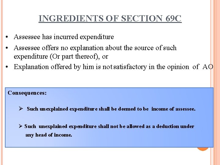 INGREDIENTS OF SECTION 69 C • Assessee has incurred expenditure • Assessee offers no