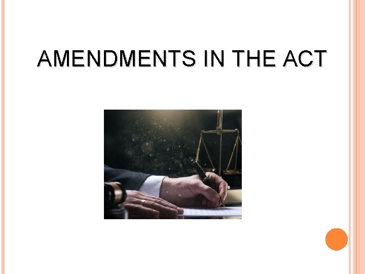 AMENDMENTS IN THE ACT 