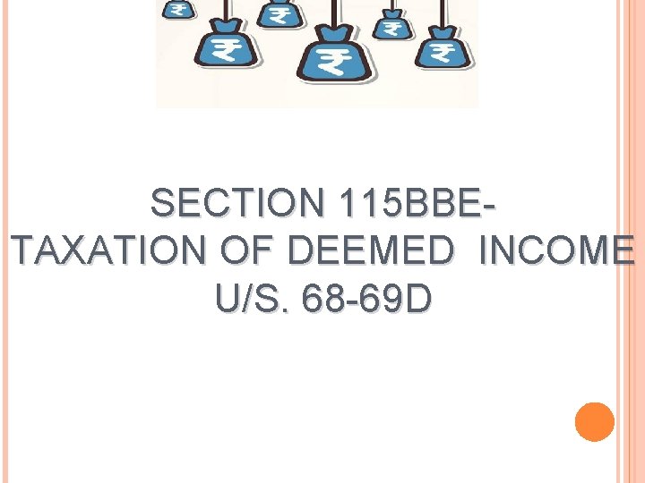 SECTION 115 BBETAXATION OF DEEMED INCOME U/S. 68 -69 D 